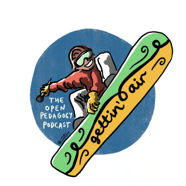 Cartoon image of a person on a snowboard. Text says the open pedagogy podcast and gettin' air.